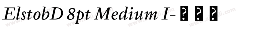ElstobD 8pt Medium I字体转换 ElstobD 8pt Medium I字体转换